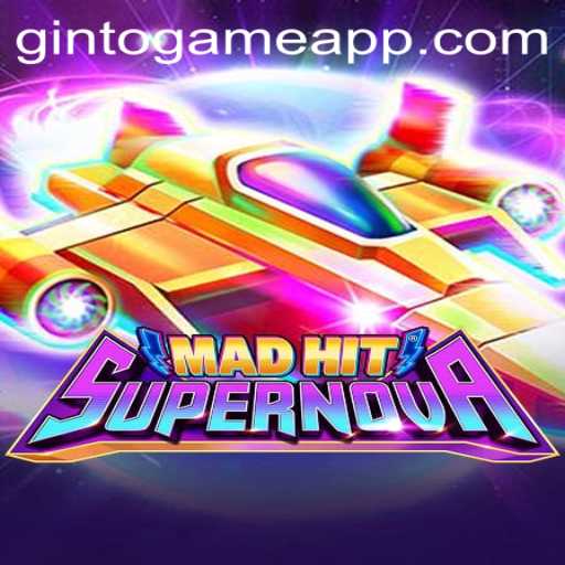 MadHitSupernova: The New Gaming Sensation on GintoGame App