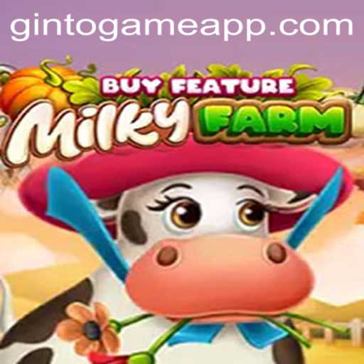 Exploring the Fun World of MilkyFarmBuyFeature: A GintoGame App Adventure